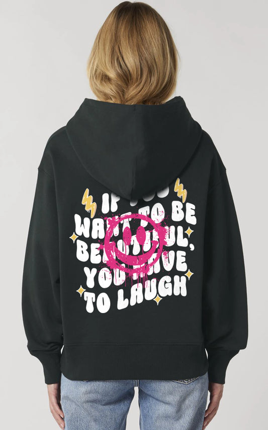 schwarzer Streetwear Hoodie - If you want beautiful laugh Motiv